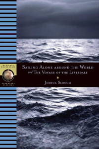 Sailing Alone Around the World and The Voyage of the Libredade (National Geographic Adventure Classics)