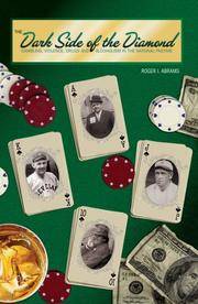 The Dark Side of the Diamond: Gambling, Violence, Drugs and Alcoholism in the National Pastime