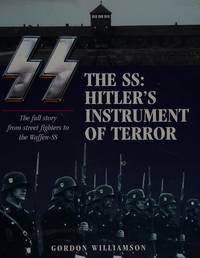 The SS: Hitler&#039;s Instrument of Terror by Williamson, Gordon - 2011