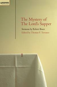 Mystery of the Lord's Supper: Sermons by Robert Bruce