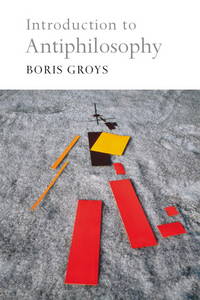 Introduction to Antiphilosophy Groys, Boris