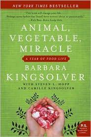 Animal, Vegetable, Miracle: A Year of Food Life by Barbara with Steven Hopp & Camille Kingsolver Kingsolver - Paperback - 2007 - from The Old Library Bookshop (SKU: 163457)