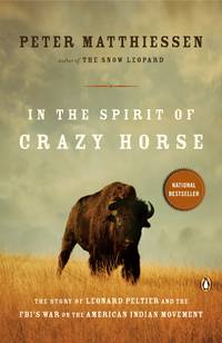 In the Spirit of Crazy Horse: The Story of Leonard Peltier and the FBI&#039;s War on the American Indian Movement by Peter Matthiessen - January 1992