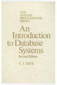 An introduction to database systems (The Systems programming series) by C. J Date - Hardcover - 1977-09-29 - from Satellite Books (SKU: SKU002952)