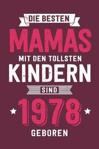 Die Besten Mamas mit den tollsten Kindern: sind 1978 geboren - Notizbuch liniert mit 100 Seiten...