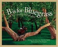 B Is For Bluegrass: A Kentucky Alphabet (Discover America State by State)