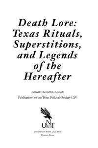 Death Lore: Texas Rituals, Superstitions, and Legends of the Hereafter (Volume 65) (Publications...
