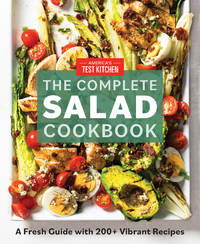 The Complete Salad Cookbook: A Fresh Guide to 200+ Vibrant Dishes Using Greens, Vegetables,...