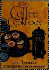 A Little Coffee Cookbook Janet Laurence and Catherine