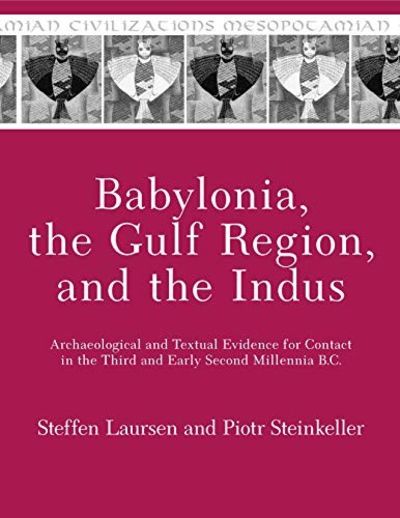 Babylonia, the Gulf Region, and the Indus: Archaeological and Textual Evidence