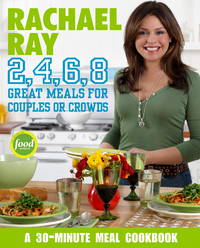 Rachael Ray 2,4,6,8: Great Meals for Couples or Crowds