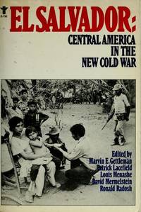 El Salvador: Central America in the new cold war by Gettleman, Marvin E