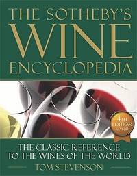 The Sotheby's Wine Encyclopedia : The Classic Reference to the Wines of the World