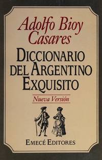 Diccionario Argentino Exquisito by Adolfo Bioy Casares - 1993