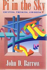 Pi in the Sky:  counting, Thinking, and Being by Barrow, John D - 1992