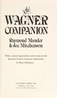 The Wagner Companion, with a musical appreciation and an essay on the Bayreuth Festival Centenary Celebrations