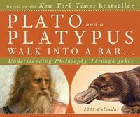 cover of Plato and a Platypus Walk Into a Bar . . .: Understanding Philosophy Through Jokes 2009 Boxed Calendar
