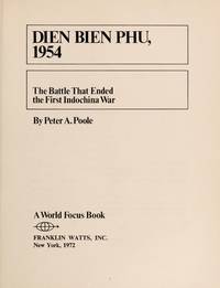 Dien Bien Phu, 1954; The Battle That Ended the First Indochina War (World Focus S.)