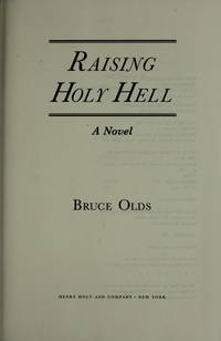 Raising Holy Hell: A Novel by Bruce Olds - 1995-09