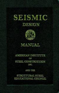 AISC Seismic Design Manual, 2006 by American Institute Of Steel Construction (Aisc); Structural Steel Educational Council - 1969-12-31