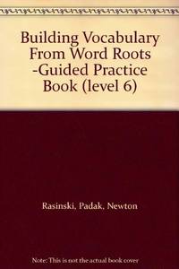 Buildig Vocabulary from Word Roots: Guided practice Book, Level 6