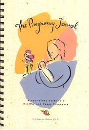 The Pregnancy Journal; A Day-To-Day Guide to a Healthy and Happy Pregnancy A. Christine Harris