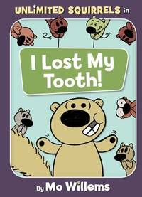 I Lost My Tooth! (An Unlimited Squirrels Book) (Unlimited Squirrels, 1)