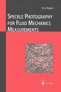 Speckle Photography for Fluid Mechanics Measurements (Experimental Fluid Mechanics)