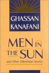 Men in the Sun and Other Palestinian Stories by Ghassan Kanafani