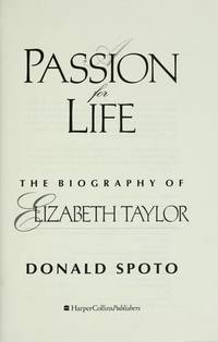 A Passion for Life: The Biography of Elizabeth Taylor by Donald Spoto - First - 1995 - from pine hill books (SKU: 003388)