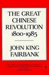 The Great Chinese Revolution, 1800-1985 by Fairbank, John King - 1986