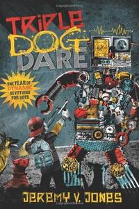 Triple Dog Dare: One Year of Dynamic Devotions for Boys