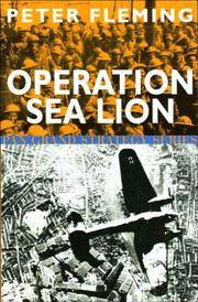 Operation Sea Lion - An account of the German preparations and the British counter-measures Peter Fleming