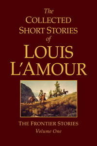 image of The Collected Short Stories of Louis L'Amour, Volume 1: The Frontier Stories