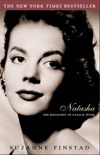 Natasha: The Biography of Natalie Wood Finstad, Suzanne