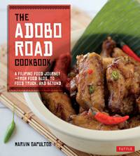 The Adobo Road Cookbook : A Filipino Food Journey - From Food Blog, to Food Truck, and Beyond