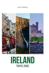 Ireland Travel Guide: Top Things to See and Do, Accommodation, Food, Drink, Typical Costs,...
