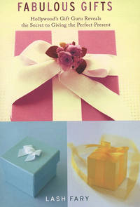 Fabulous Gifts: Hollywood's Gift Guru Reveals the Secret to Giving the Perfect Present