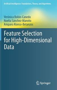 Feature Selection for High-Dimensional Data (Artificial Intelligence: Foundations, Theory, and Algorithms)