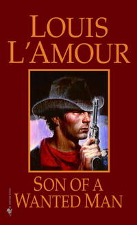 SON OF A WANTED MAN. (Book # 24457-4 ). de L&#39;AMOUR, LOUIS 1908-1988 (pseudonym of Louis Dearborn Lamoore); - 1984