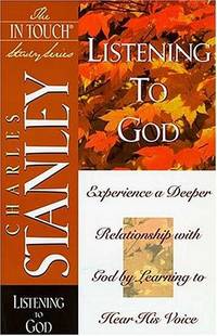LISTENING TO GOD - EXPERIENCE A DEEPER RELATIONSHIP WITH GOD BY LEARNING TO HEAR HIS VOICE