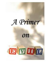 A Primer On Evil