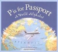 P is for Passport: A World Alphabet (Discover the World)