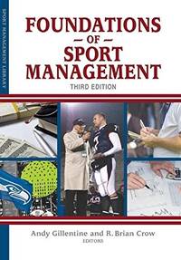 Foundations of Sport Management by R. Brian Crow,Andy Gillentine - 2014-11-30