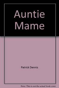 Auntie Mame (an irreverent escapade) by Patrick Dennis - 2001-01-01