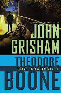 Theodore Boone:The Abduction (Theodore Boone: Kid Lawyer)