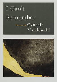 I Can&#039;t Remember : Poems by Macdonald, Cynthia - 1997