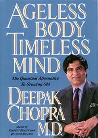 Ageless Body, Timeless Mind: The Quantum Alternative to Growing Old  **Signed**