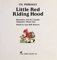 Little Red Riding Hood: A Classic Tale by Eduard Jose; Charles Perrault; Jane Belk Moncure; Illustrator-Jose M. Lavarello - 1989-09