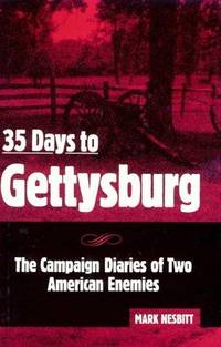 35 Days to Gettysburg: The Campaign Diaries of Two Merican Enemies (Signed By Author)